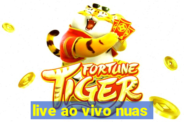 live ao vivo nuas